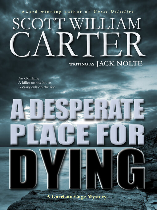 Title details for A Desperate Place for Dying by Scott William Carter - Available